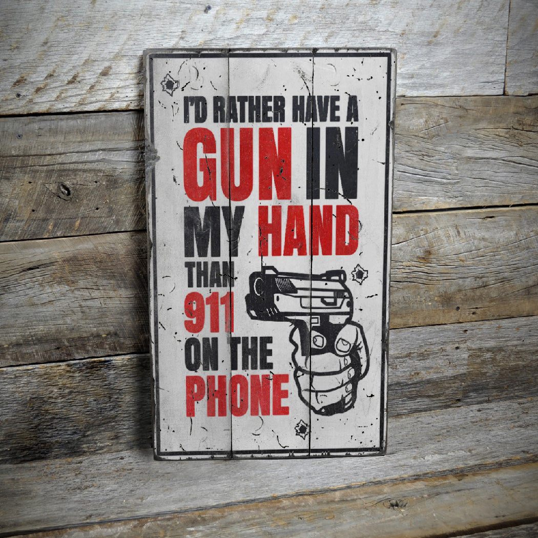 Rather A Gun Than 911 On The Phone Wood Sign