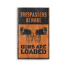 Trespassers Beware Guns are Loaded Wood Sign