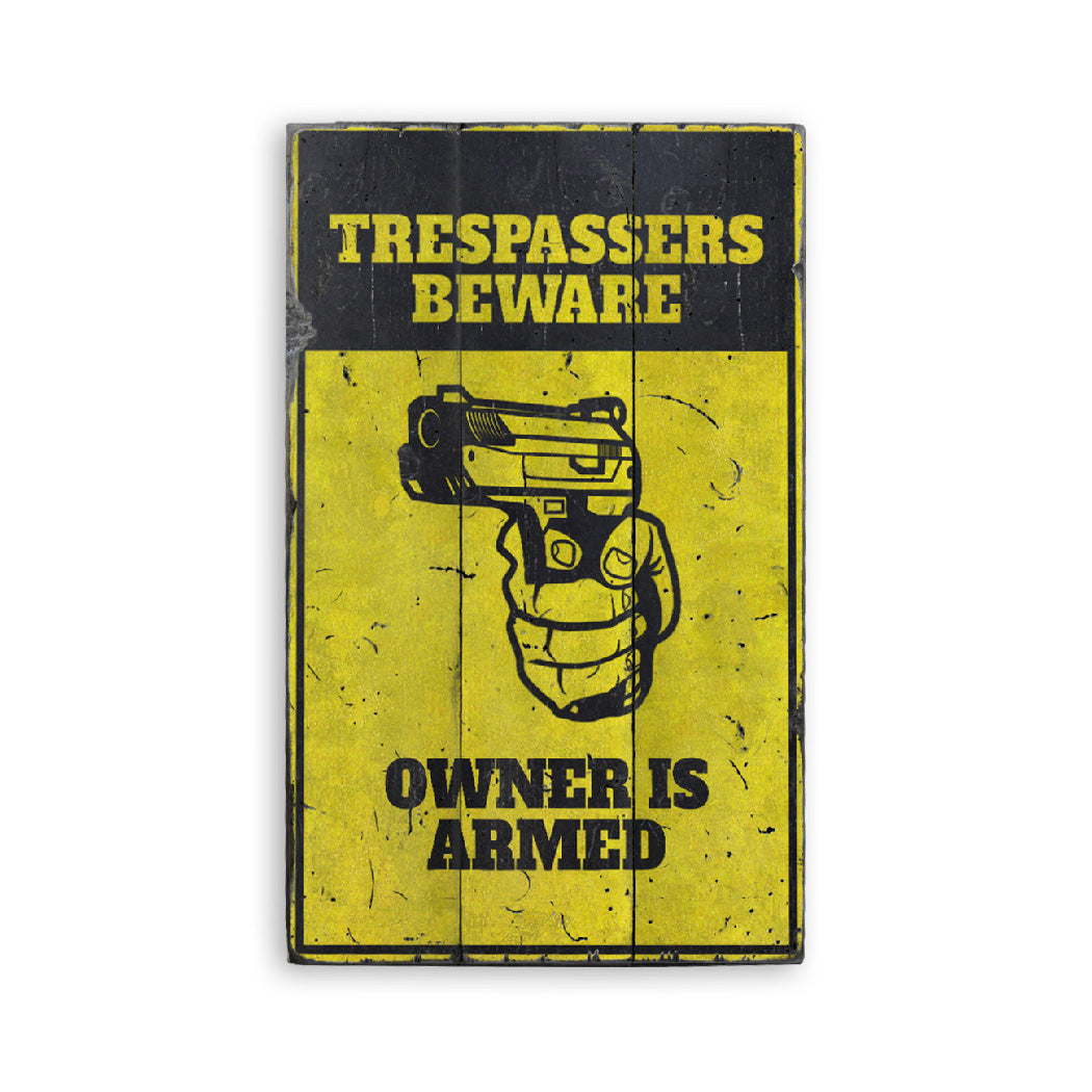 Trespassers Beware Owner Armed Wood Sign