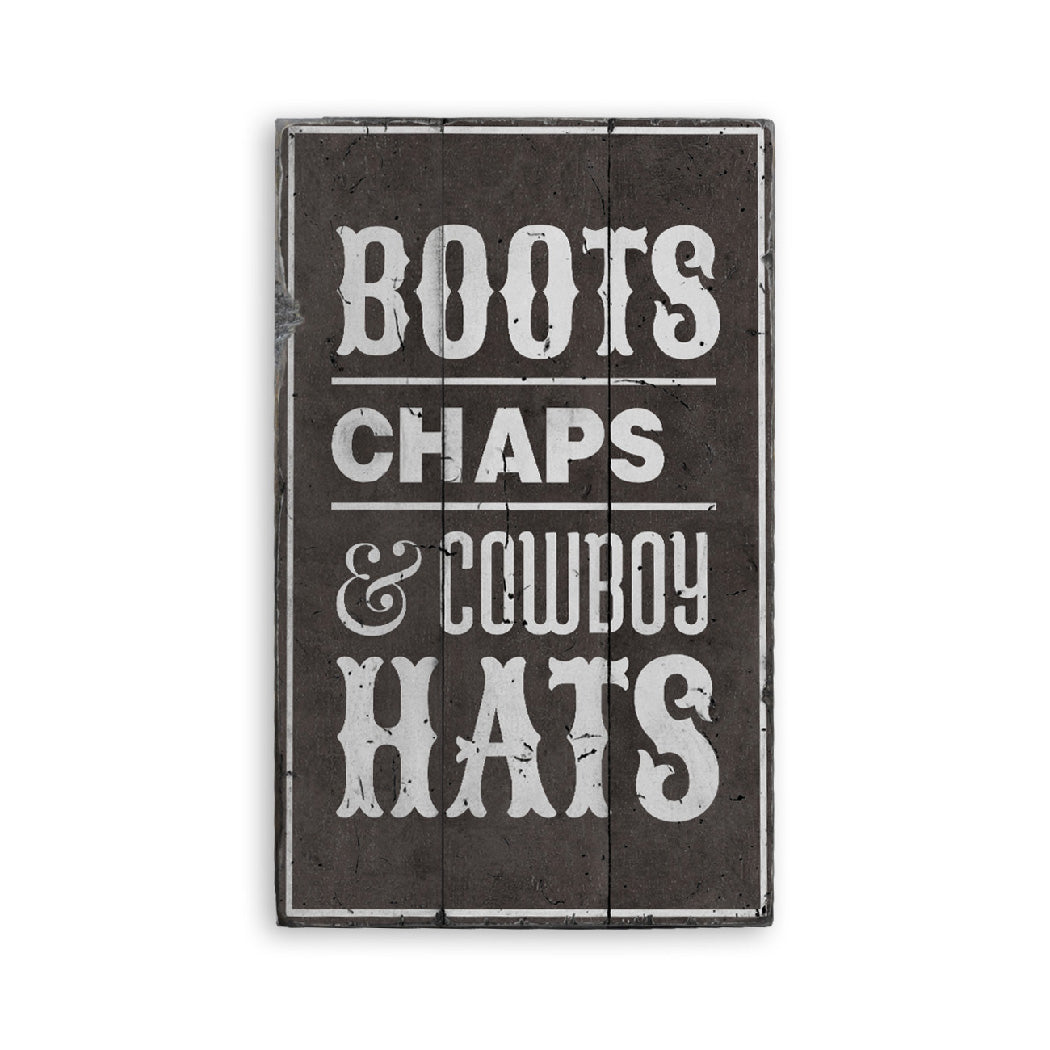 Boots Chaps and Cowboy Hats Rustic Wood Sign