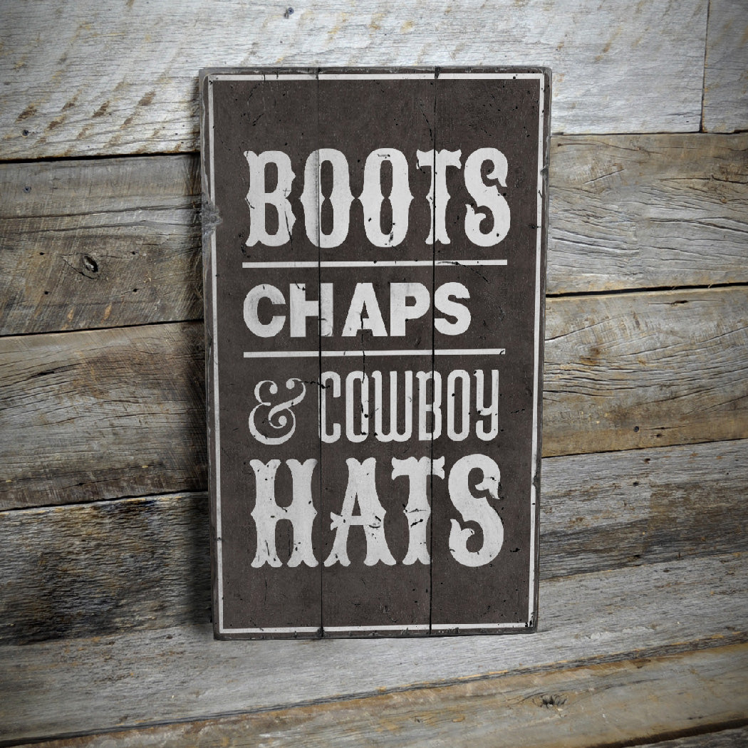 Boots Chaps and Cowboy Hats Rustic Wood Sign