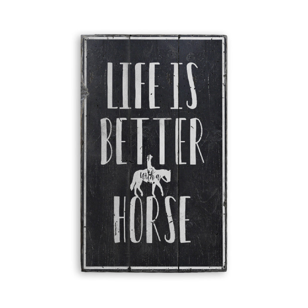 Life is Better with a Horse Rustic Wood Sign