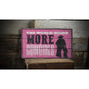 The World Needs More Cowgirls Rustic Wood Sign