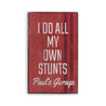 I Do All My Own Stunts Rustic Wood Sign