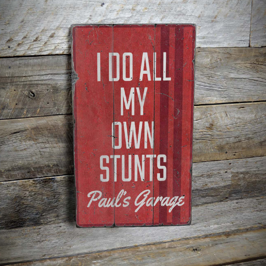 I Do All My Own Stunts Rustic Wood Sign