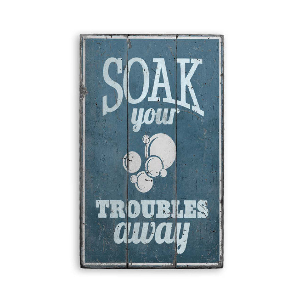 Soak Your Troubles Away Rustic Wood Sign