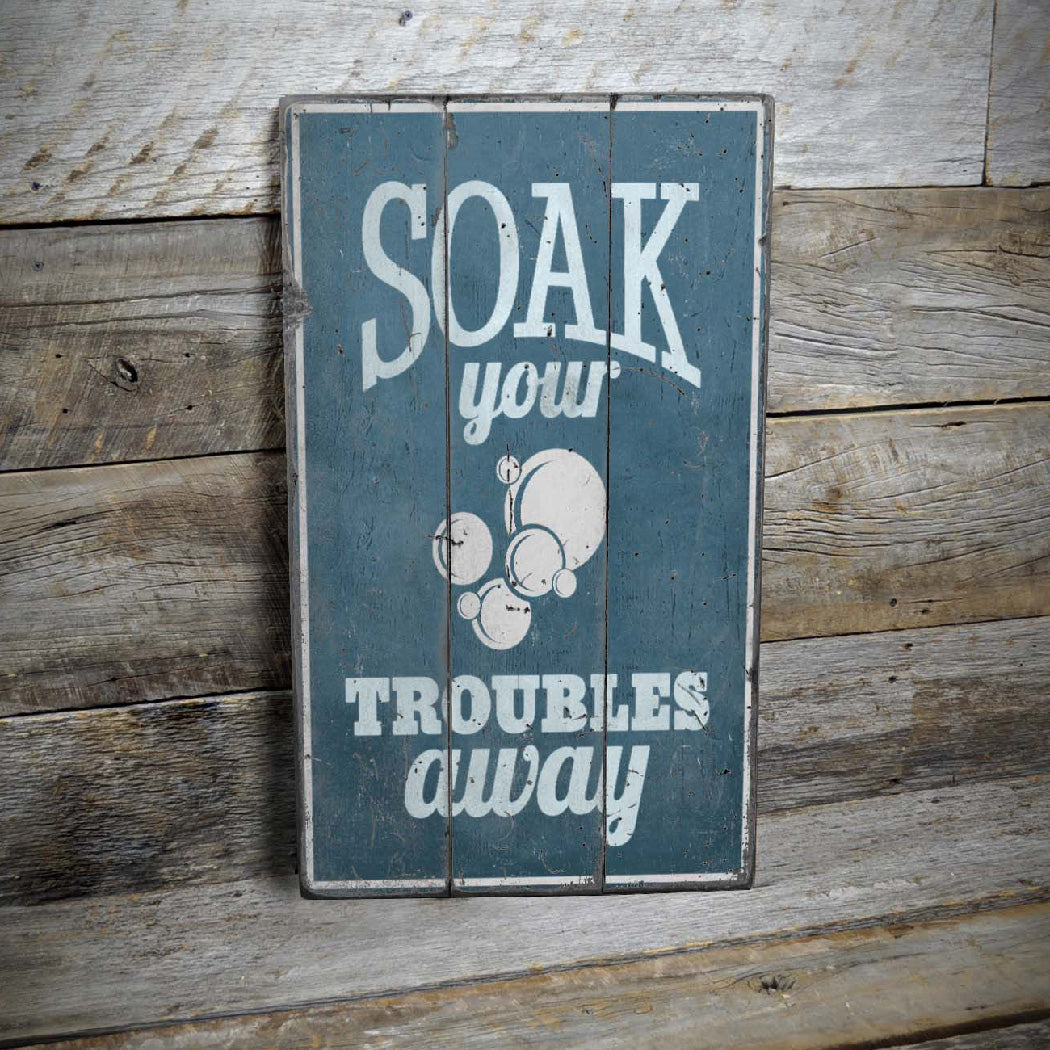 Soak Your Troubles Away Rustic Wood Sign