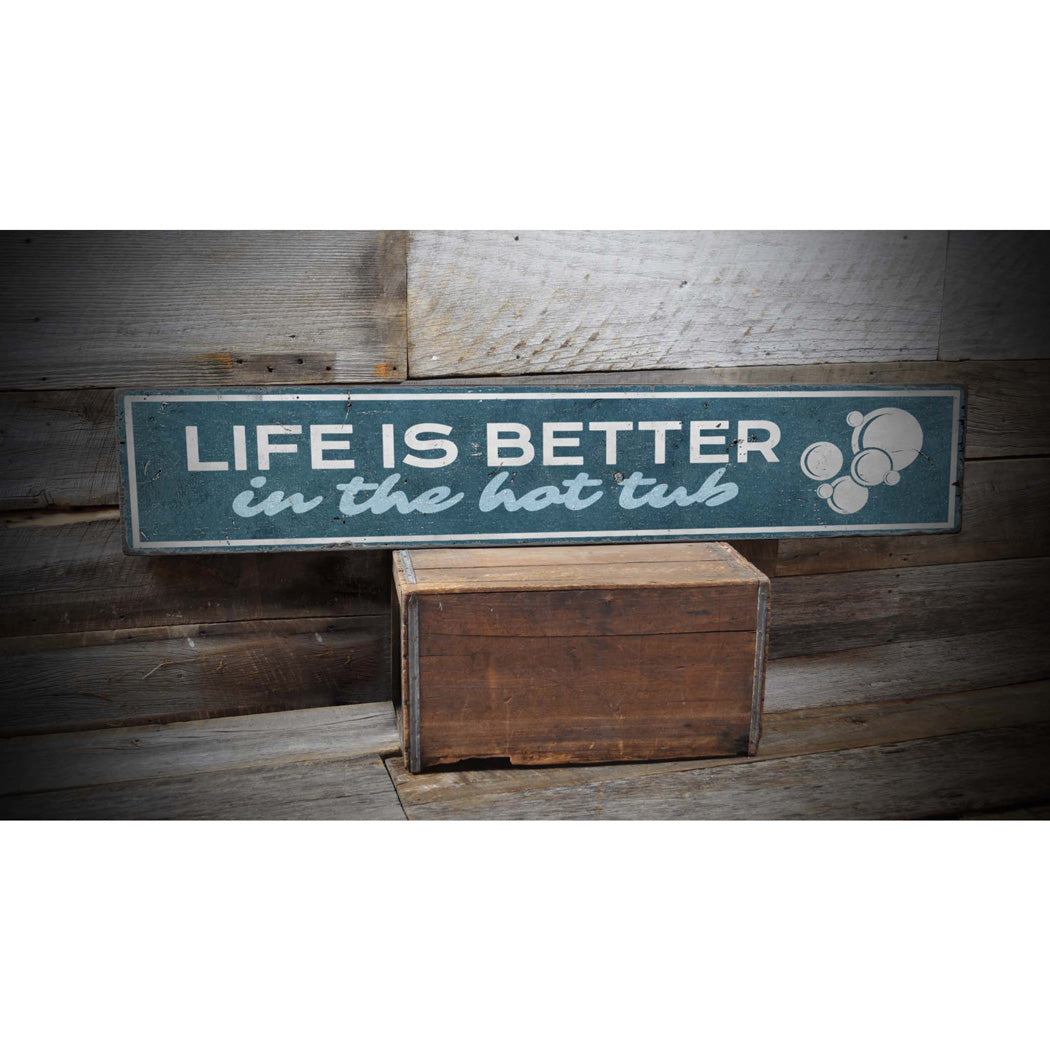 Life is Better in the Hot Tub Rustic Wood Sign