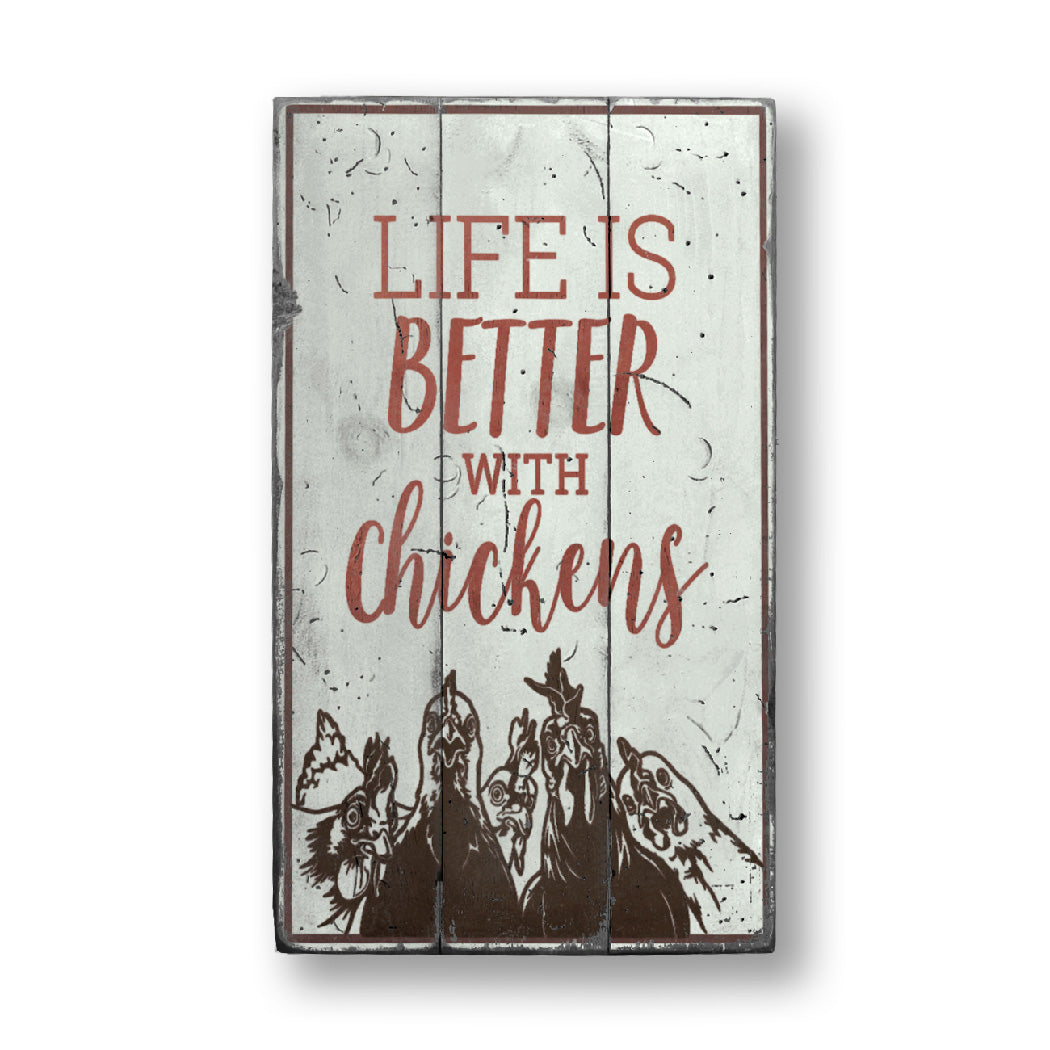 Life is Better with Chickens Rustic Wood Sign