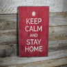 Keep Calm and Stay Home Rustic Wood Sign