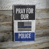 Pray for Police Rustic Wood Sign