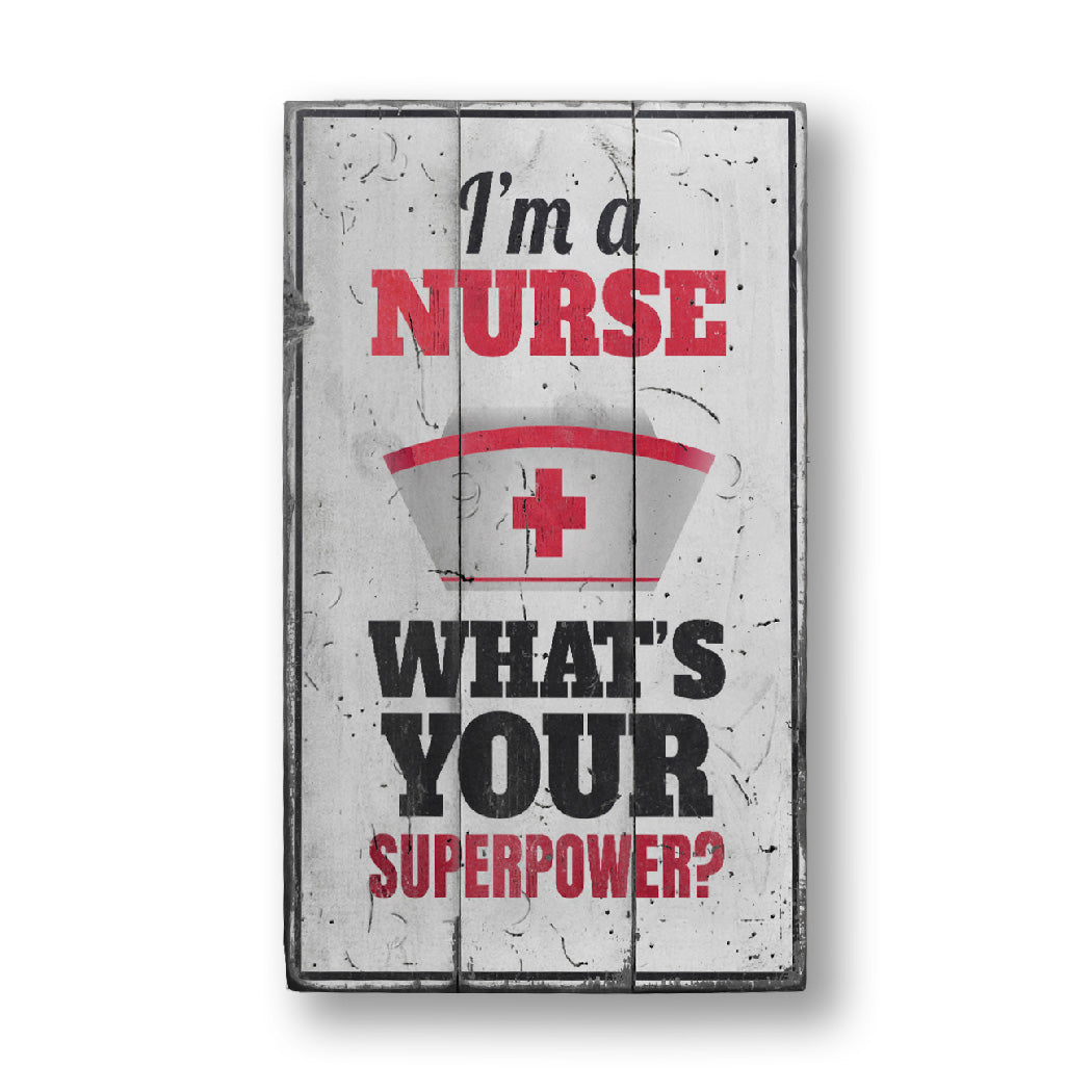 Nurse Superpower Rustic Wood Sign