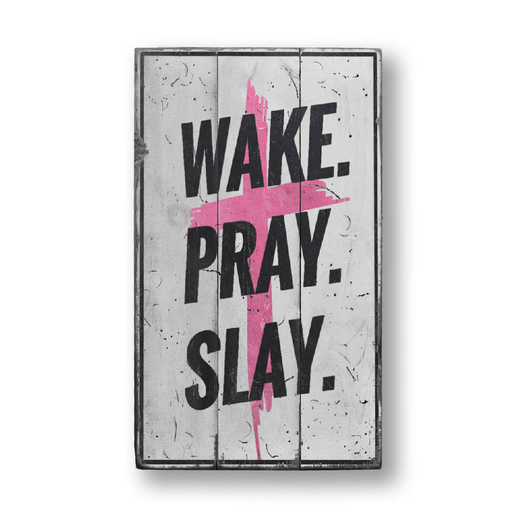 Wake Pray Slay Rustic Wood Sign