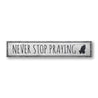 Never Stop Praying Rustic Wood Sign