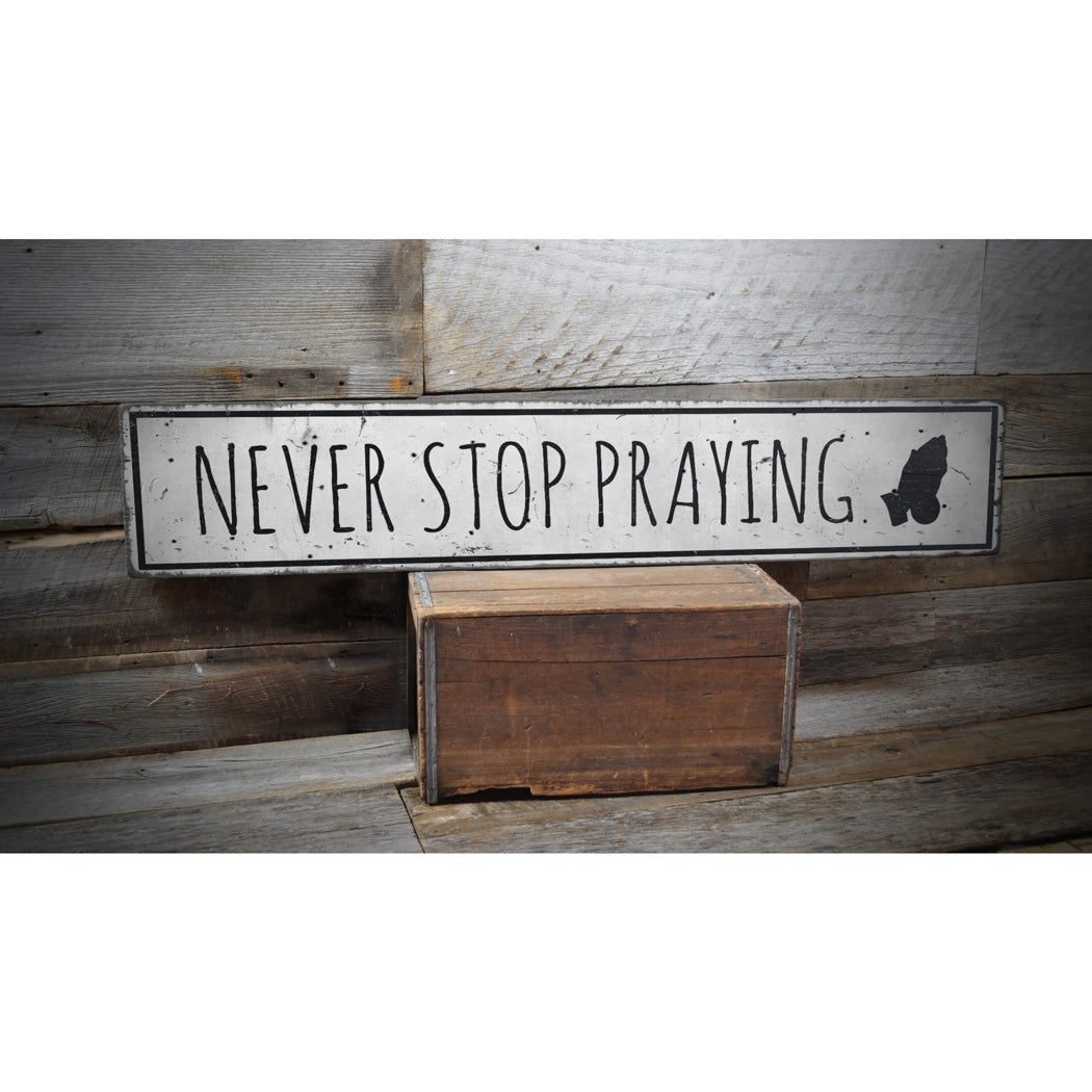 Never Stop Praying Rustic Wood Sign