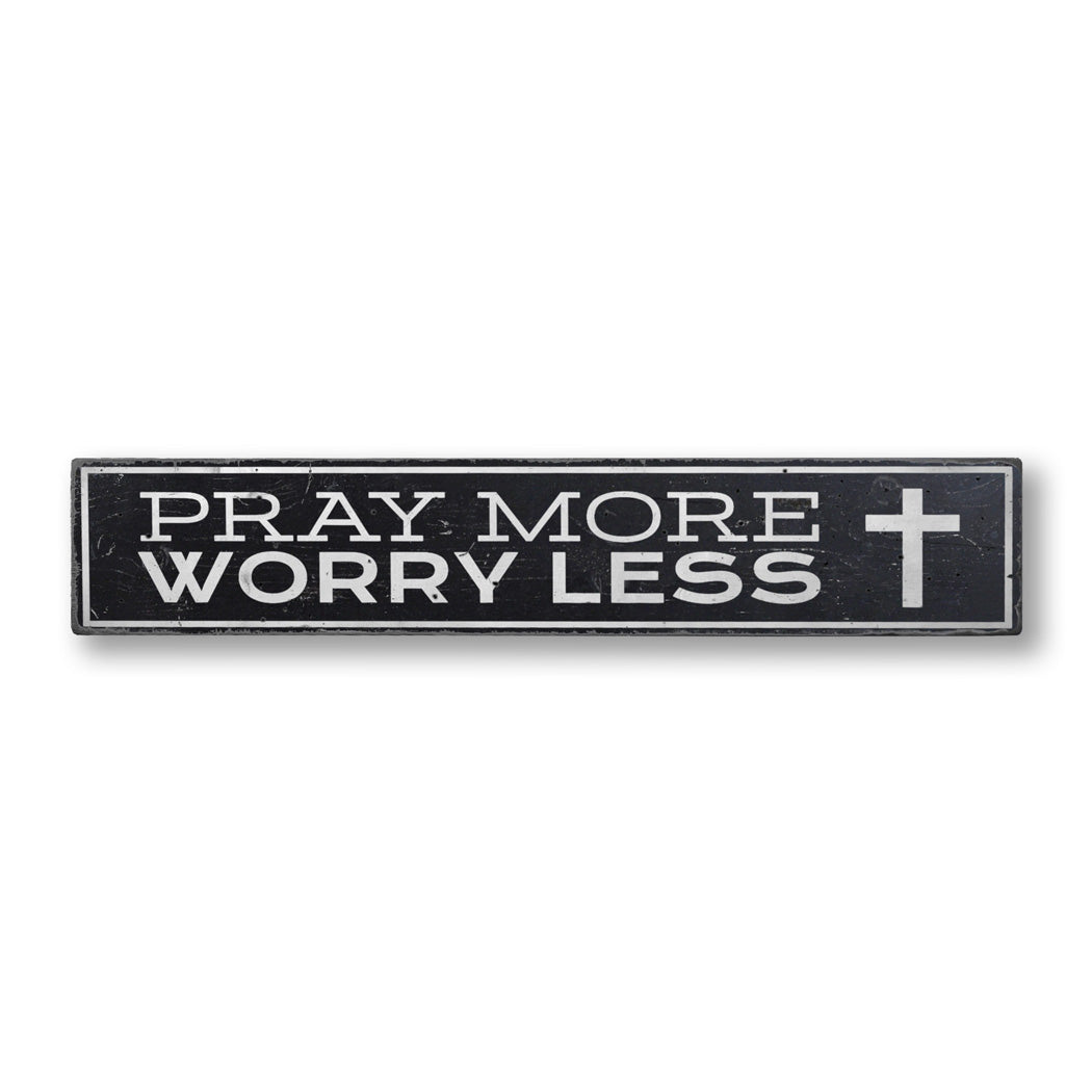 Pray More Worry Less Rustic Wood Sign