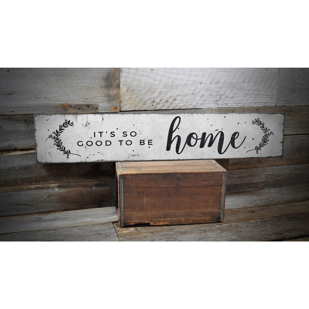 It's So Good To Be Home Rustic Wood Sign