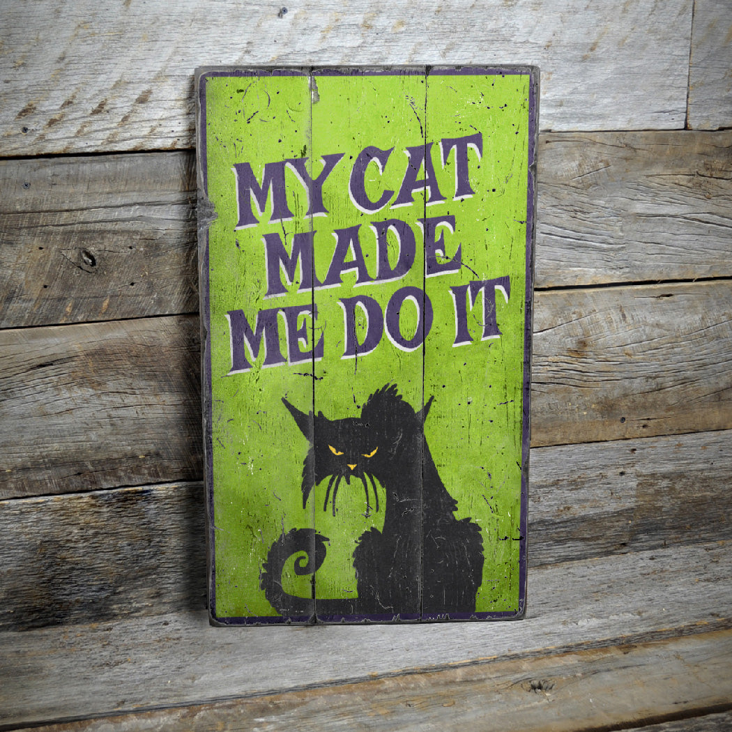 My Cat Made Me Do It Rustic Wood Sign