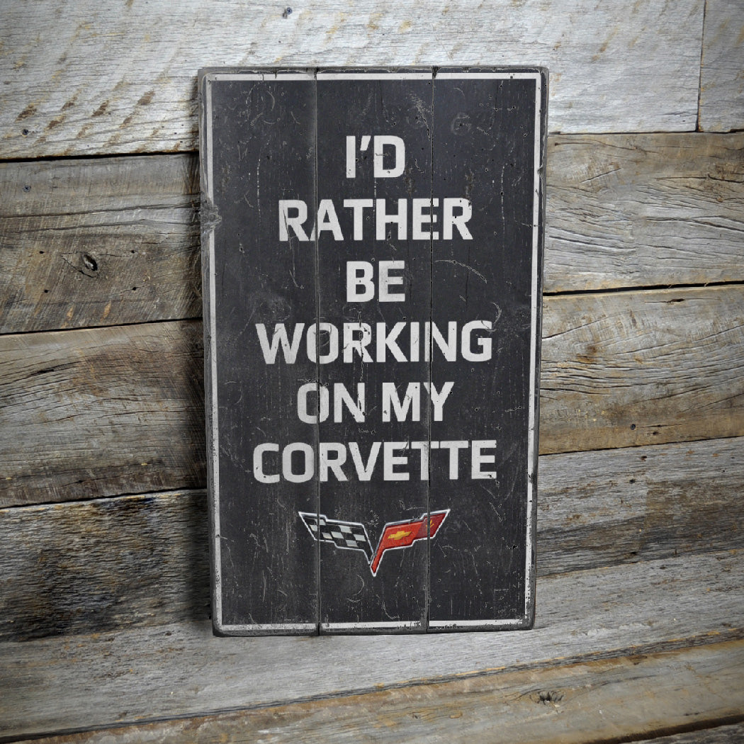 I'd Rather Be Working On My Corvette Rustic Wood Sign