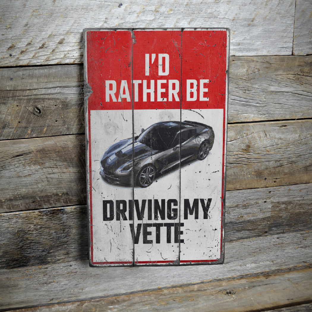 I'd Rather Be Driving My Corvette Rustic Wood Sign