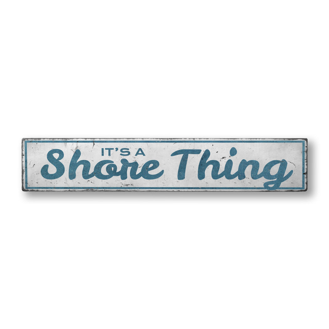 It's a Shore Thing Beach Rustic Wood Sign