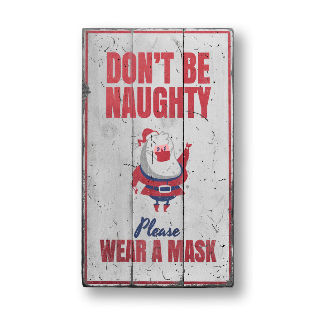 Don't Be Naughty, Wear a Mask Christmas Rustic Wood Sign