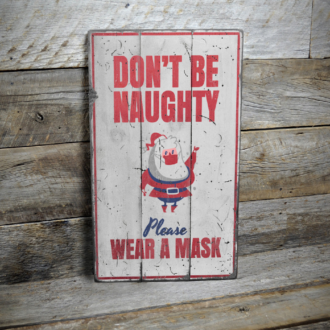 Don't Be Naughty, Wear a Mask Christmas Rustic Wood Sign