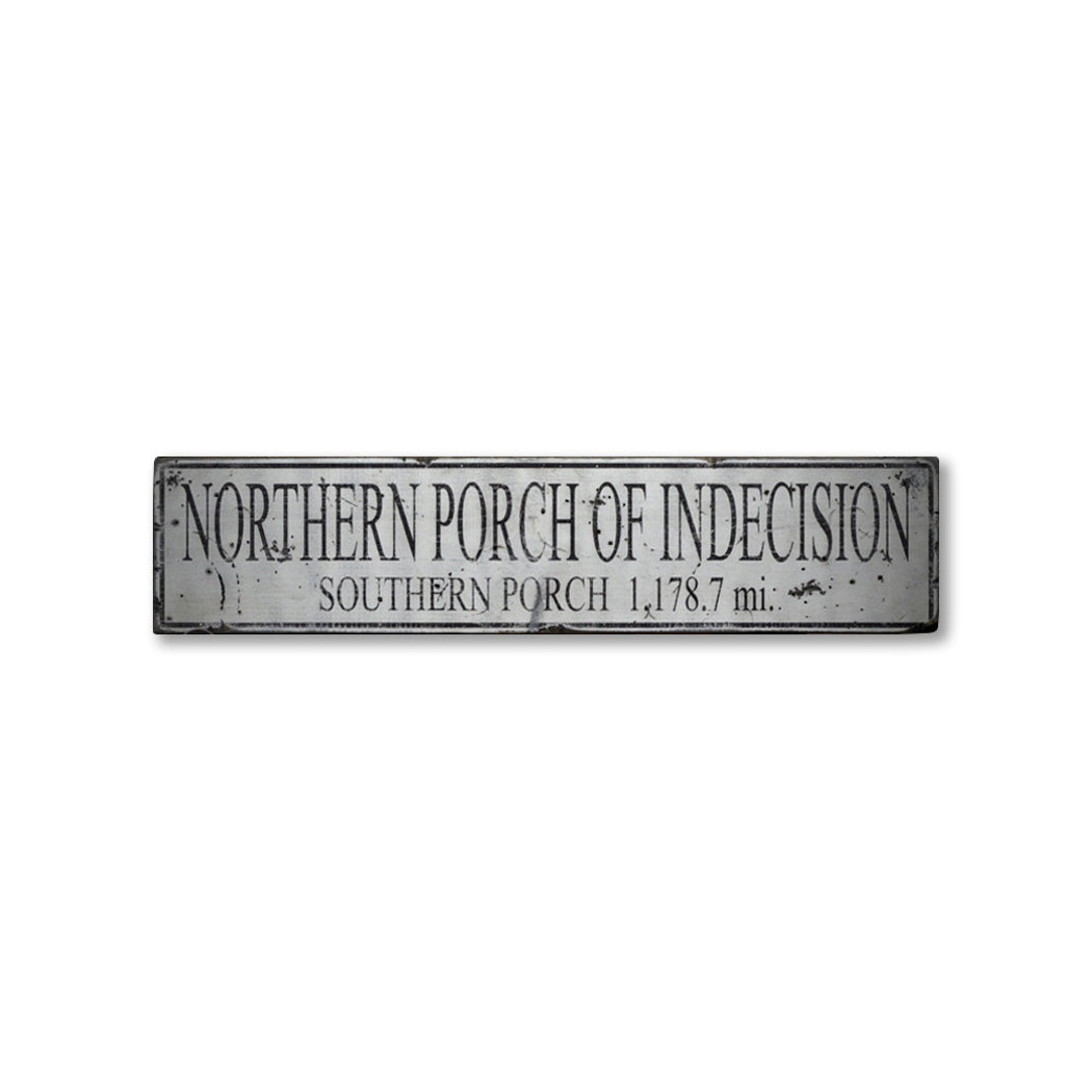 Northern Porch of Indecision Mile Rustic Wood Sign