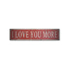 I Love You More Rustic Wood Sign