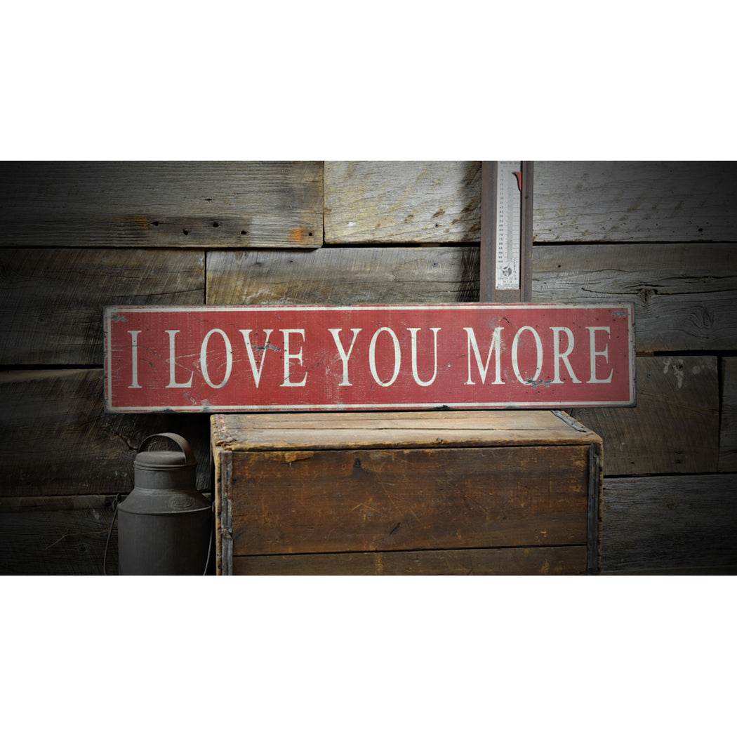 I Love You More Rustic Wood Sign