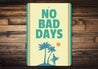 No Bad Days Sign