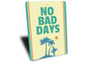 No Bad Days Sign