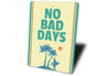 No Bad Days Sign