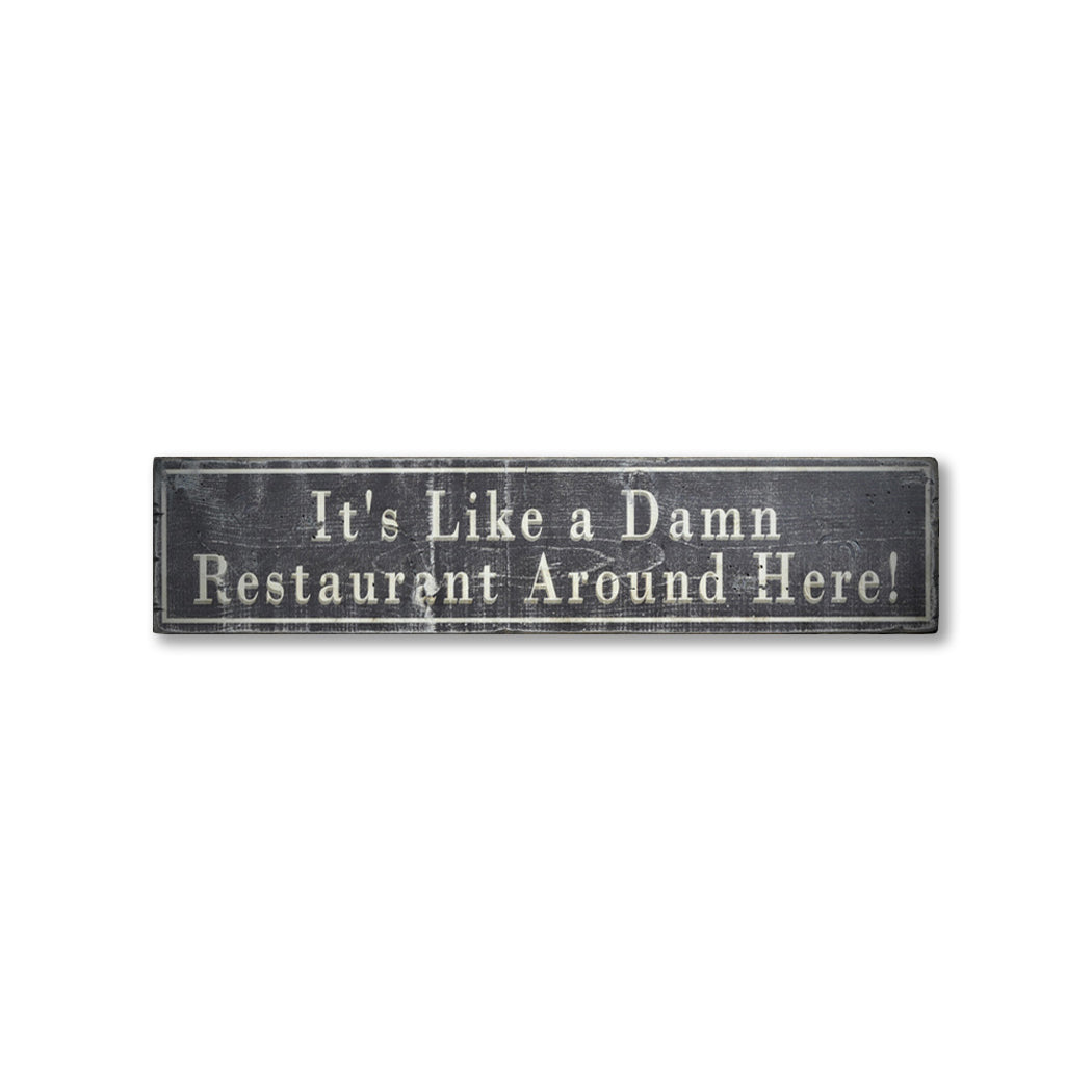 Like A Damn Restaurant Around Here Rustic Wood Sign