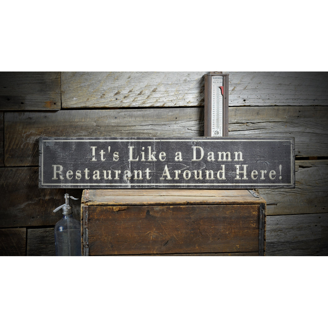 Like A Damn Restaurant Around Here Rustic Wood Sign