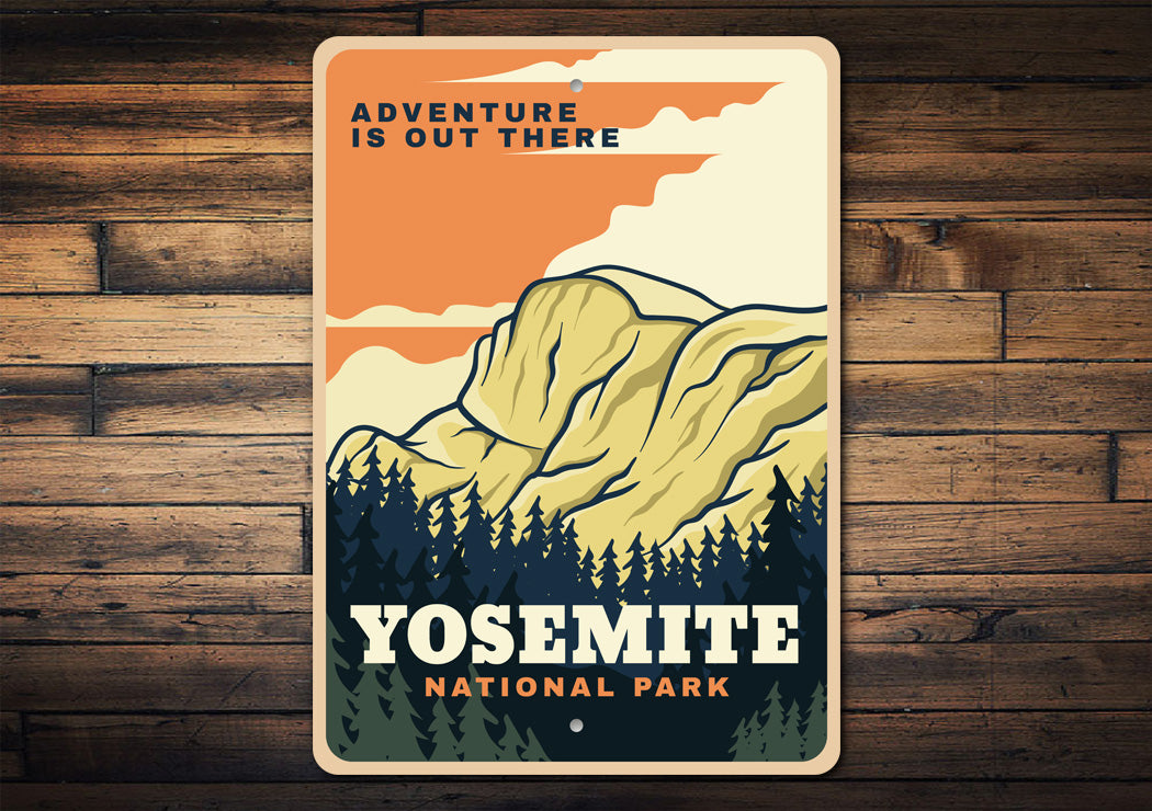 Yosemite National Park Adventure Is Out There Sign