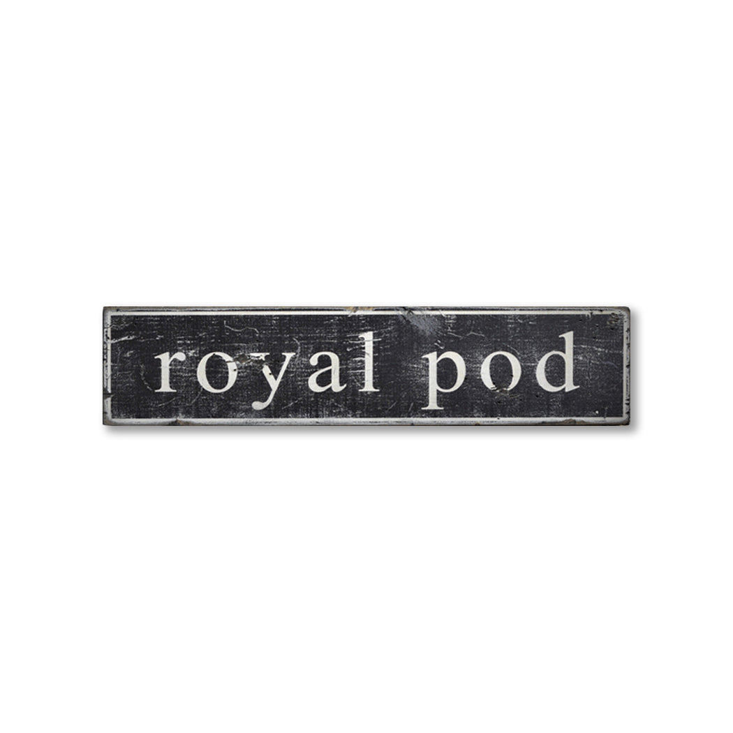 Royal Pod Destination Rustic Wood Sign