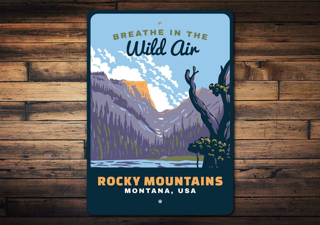 Rocky Mountains Montana Breathe In The Wild Air Sign