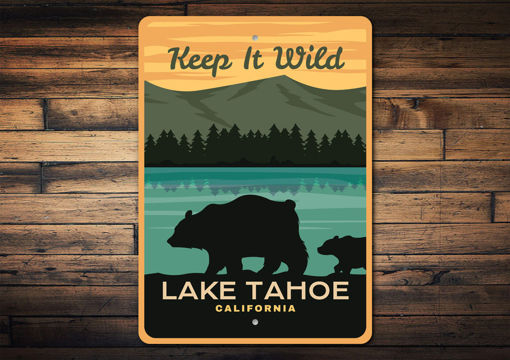 Lake Tahoe California Keep It Wild Sign