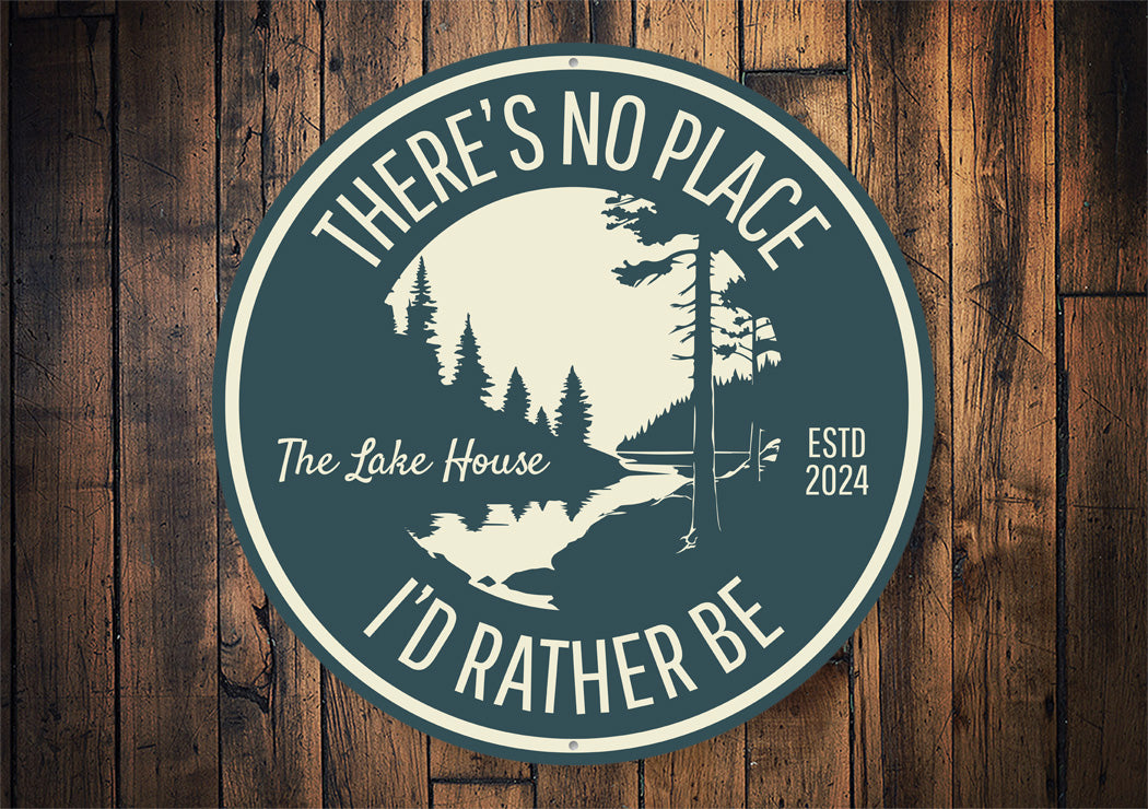 The Lake House No Place I'd Rather Be Established Year Sign