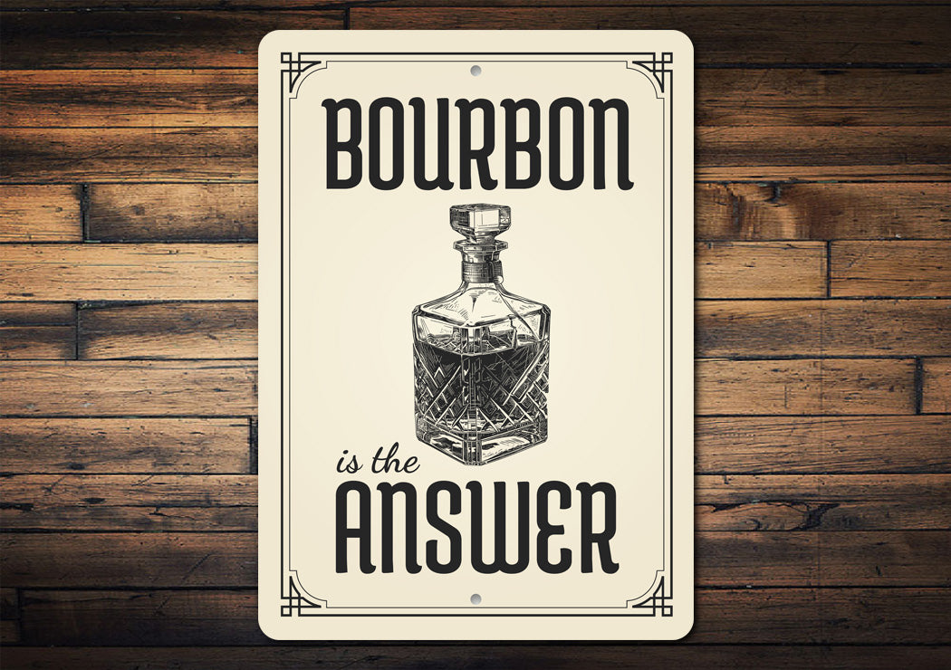 Bourbon Is The Answer Funny Bar Decor Metal Sign