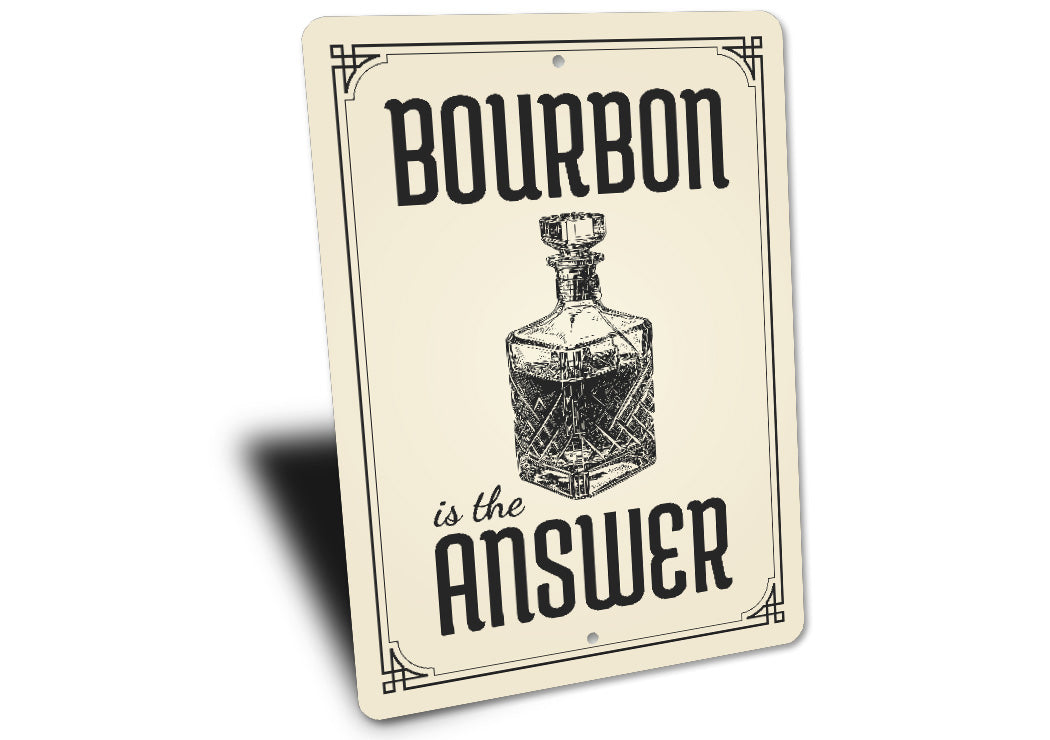 Bourbon Is The Answer Funny Bar Decor Metal Sign