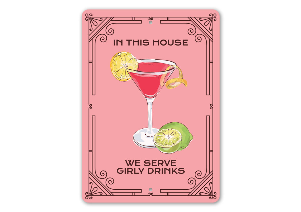 In This House We Serve Girly Drinks Bar Sign