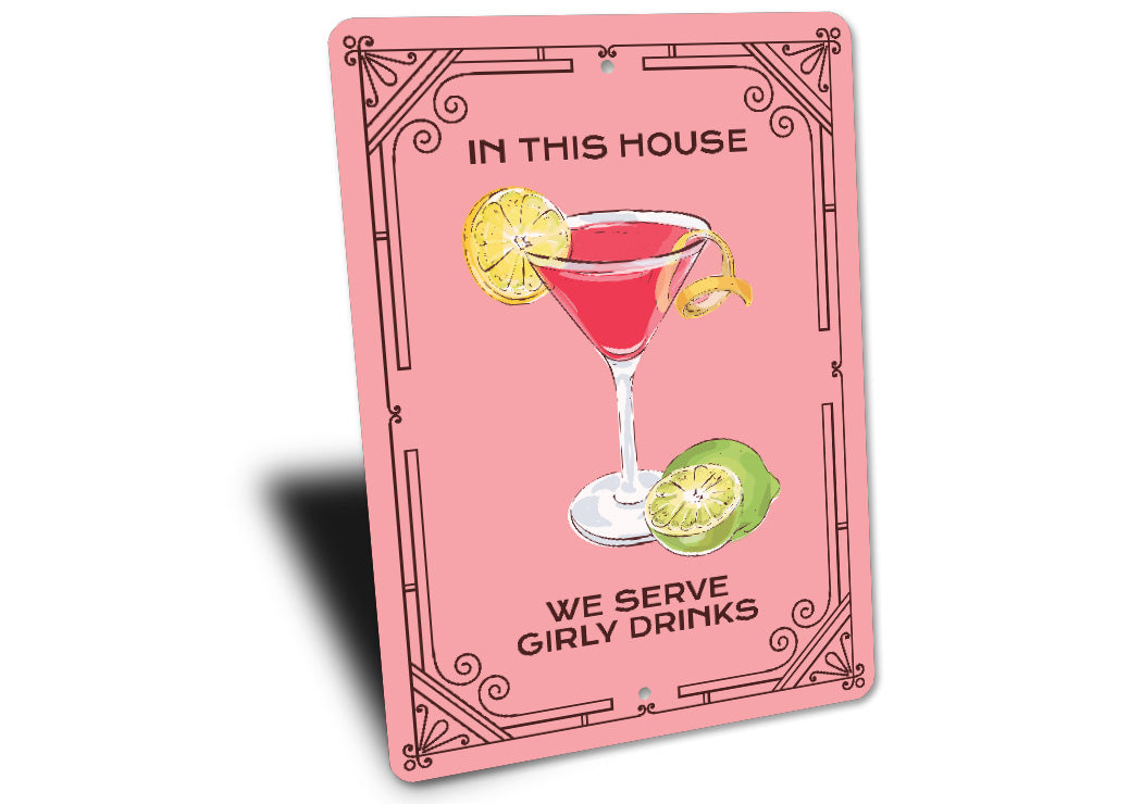 In This House We Serve Girly Drinks Bar Sign