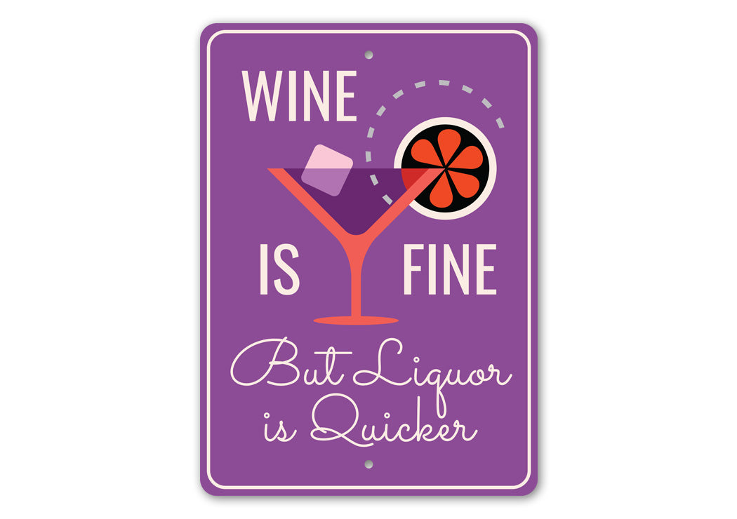 Wine Is Fine But Liquor Is Quicker Bar Sign