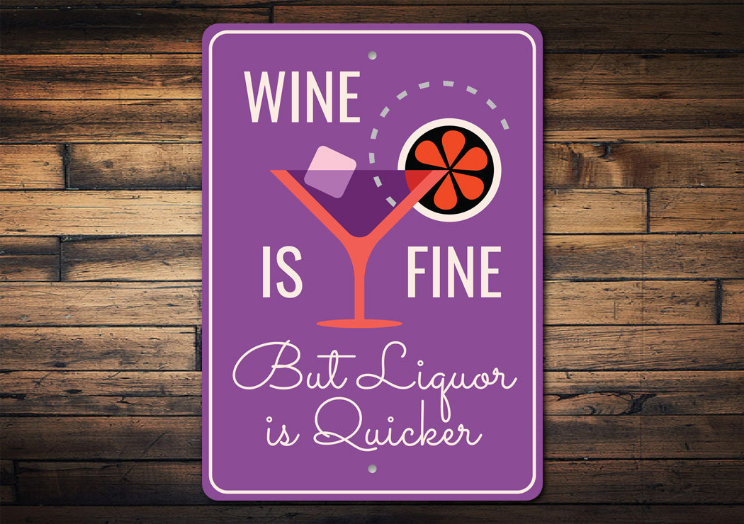 Wine Is Fine But Liquor Is Quicker Bar Sign