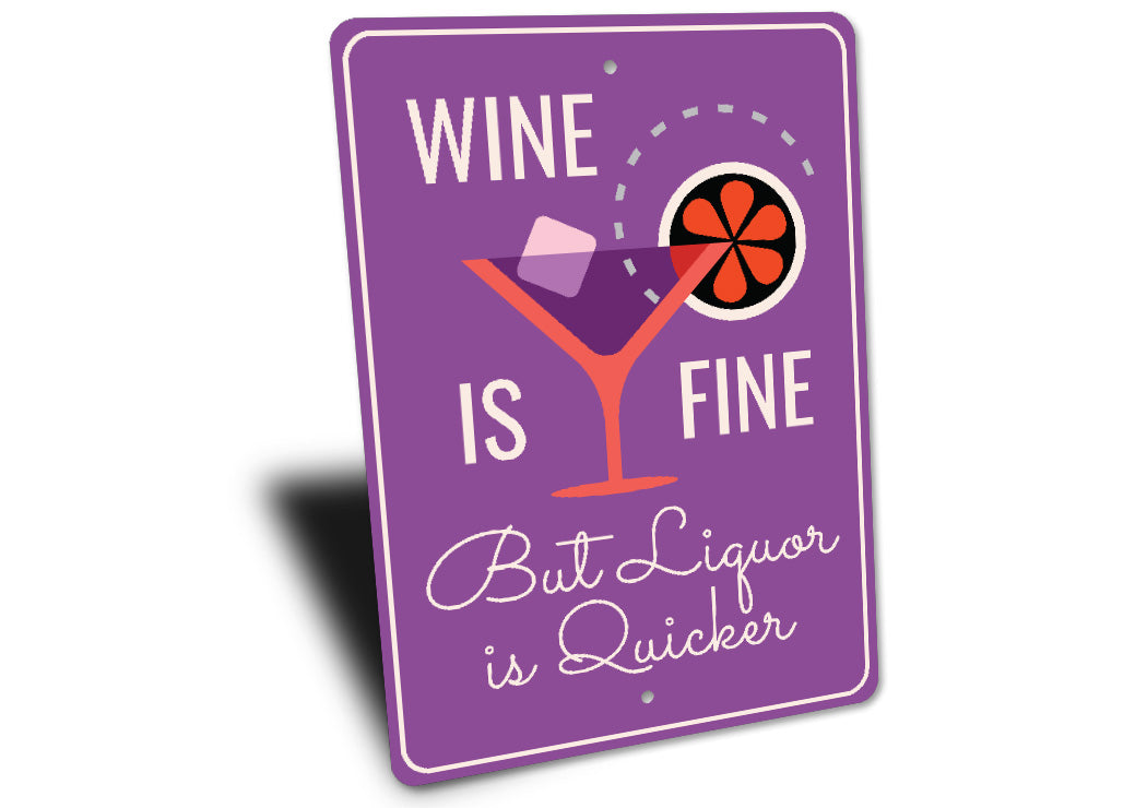 Wine Is Fine But Liquor Is Quicker Bar Sign