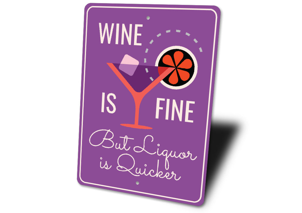 Wine Is Fine But Liquor Is Quicker Bar Sign