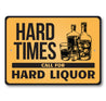 Hard Times Call For Hard Liquor Bar Sign