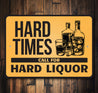 Hard Times Call For Hard Liquor Bar Sign